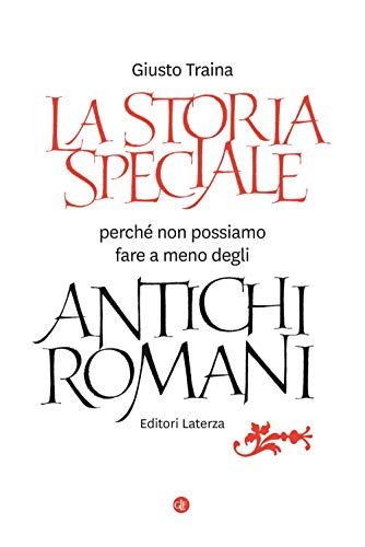 La storia speciale. Perché non possiamo fare a meno degli antichi romani (I Robinson. Letture) von Laterza