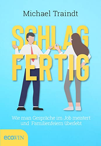 Schlagfertig: Wie man Gespräche im Job meistert und Familienfeiern überlebt von ecoWing