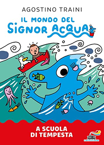 A scuola di tempesta. Ediz. a colori (Il battello a vapore. Il mondo del signor Acqua)