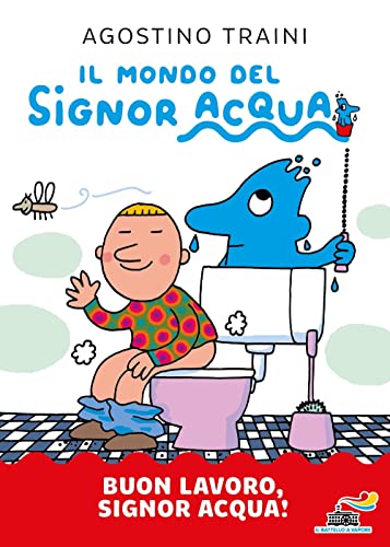 Buon lavoro, signor Acqua! Ediz. a colori (Il battello a vapore. Il mondo del signor Acqua) von Piemme