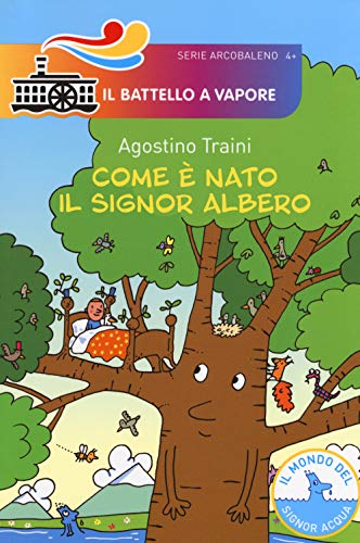 Com'è nato il signor Albero (Il battello a vapore. Serie arcobaleno) Com'è nato il signor Albero (Il battello a vapore. Serie arcobaleno)