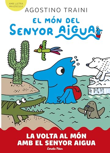 El món del senyor Aigua 3. La volta al món amb el senyor Aigua El món del senyor Aigua 3. La volta al món amb el senyor Aigua von Estrella Polar