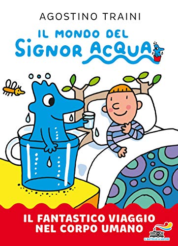 Il fantastico viaggio nel corpo umano. Il mondo del Signor Acqua (Il battello a vapore) Il fantastico viaggio nel corpo umano. Il mondo del Signor Acqua (Il battello a vapore)