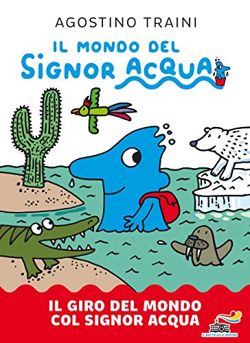 Il giro del mondo col signor Acqua. Il mondo del signor Acqua (Il battello a vapore) Il giro del mondo col signor Acqua. Il mondo del signor Acqua (Il battello a vapore)