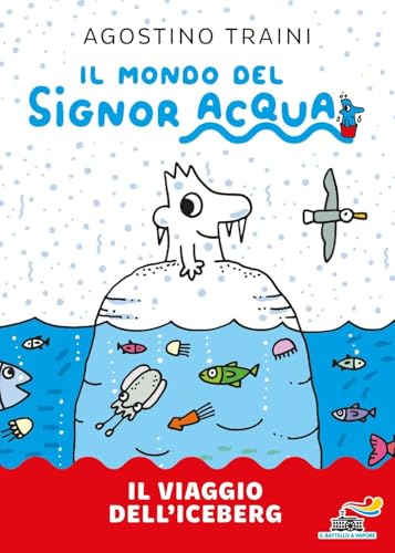 Il viaggio dell'iceberg. Signor Acqua. Ediz. illustrata (Il battello a vapore) von Piemme