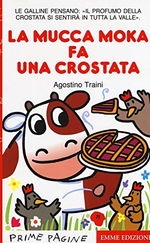 La mucca Moka fa una crostata (Prime pagine) von Emme Edizioni