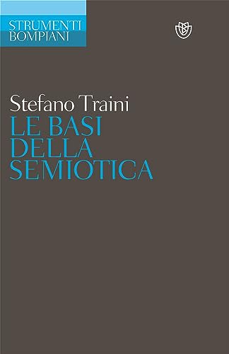 Le basi della semiotica (Strumenti Bompiani) von Bompiani