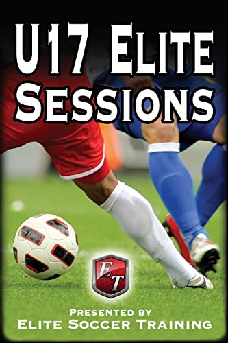 U17 Elite Sessions: Elite Soccer Training U17 Elite Sessions: Elite Soccer Training von CREATESPACE