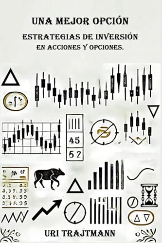 UNA MEJOR OPCION: Estrategias de inversion en Acciones y Opciones von www.bnpublishing.com