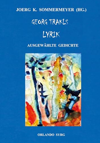 Georg Trakls Lyrik: Ausgewählte Gedichte (Orlando Syrg Taschenbuch: ORSYTA) von BoD – Books on Demand