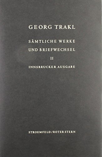 Sämtliche Werke und Briefwechsel. Innsbrucker Ausgabe. Historisch-kritische Ausgabe mit Faksimiles der handschriftlichen Texte Trakls: Sämtliche Werke ... bis Frühjahr 1913 (Stroemfeld /Roter Stern)