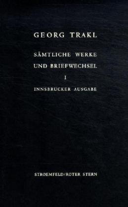 Sämtliche Werke und Briefwechsel. Innsbrucker Ausgabe. Historisch-kritische Ausgabe mit Faksimiles der handschriftlichen Texte Trakls: Sämtliche Werke ... journalistische Texte 1906 bis Frühjahr 1912 Sämtliche Werke und Briefwechsel. Innsbrucker Ausgabe. Historisch-kritische Ausgabe mit Faksimiles der handschriftlichen Texte Trakls: Sämtliche Werke ... journalistische Texte 1906 bis Frühjahr 1912