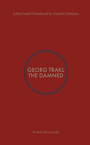 The Damned: Selected Poems of Georg Trakl The Damned: Selected Poems of Georg Trakl von Broken Sleep Books