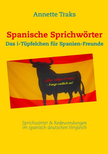 Spanische Sprichwörter: Das i-Tüpfelchen für Spanien-Freunde