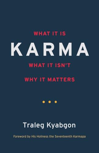 Karma: What It Is, What It Isn't, Why It Matters von Shambhala
