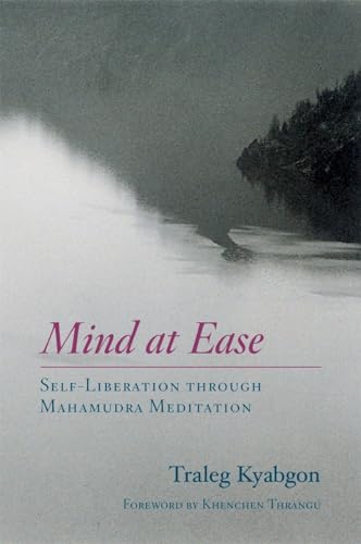 Mind at Ease: Self-Liberation through Mahamudra Meditation von Shambhala