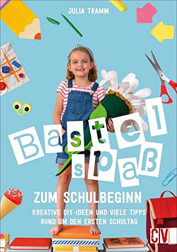 Bastelspaß zum Schulbeginn. Kreative DIY-Ideen und viele Tipps rund um den ersten Schultag. Schultüte, Einladungskarten, Tischdeko - mit diesem Anleitungsbuch gelingt ein unvergesslicher Schulbeginn