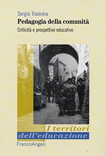 Pedagogia della comunità. Criticità e prospettive educative (I territori dell'educazione)