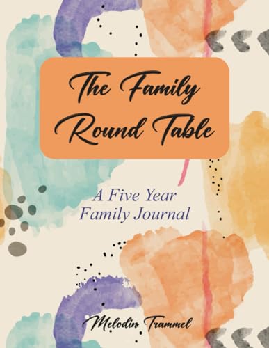 The Family Round Table: A Five Year Family Journal von Amazon Kindle Direct Publisher