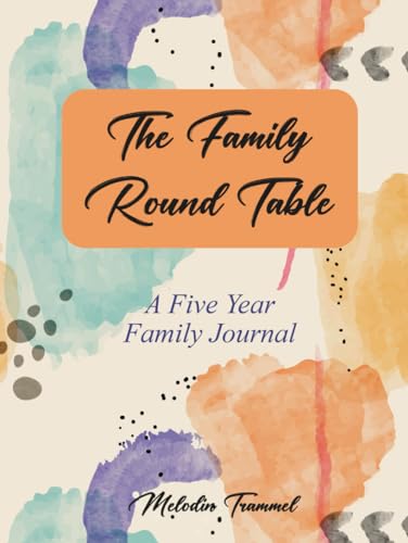 The Family Round Table: A Five Year Family Journal von Amazon Kindle Direct Publisher