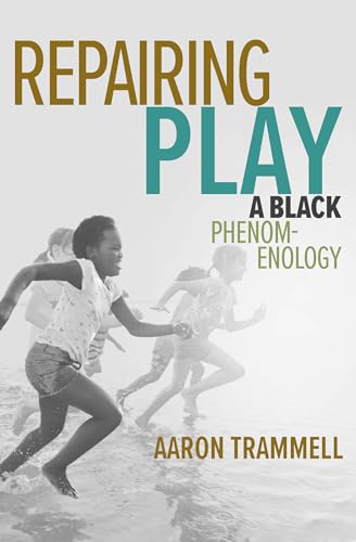Repairing Play: A Black Phenomenology (Playful Thinking) von The MIT Press