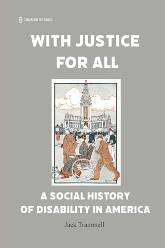 With Justice for All: A Social History of Disability in America von Common Ground Research Networks