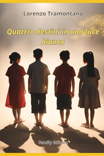 Quattro destini in una luce bianca von Family Editore