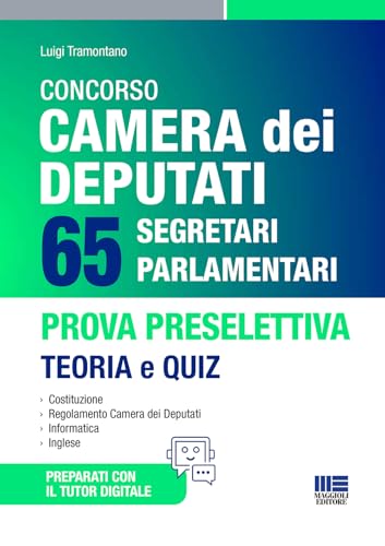 Concorso Camera dei Deputati 65 Segretari Parlamentari - Prova preselettiva con teoria e quiz (Concorsi&Esami) von Maggioli Editore