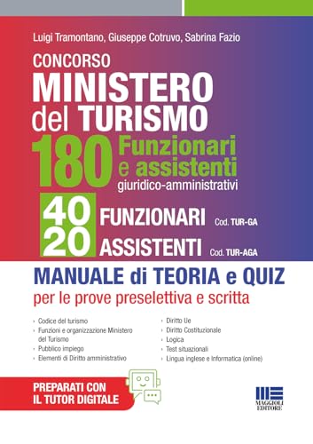 Concorso Ministero del Turismo 180 Funzionari e assistenti giuridico-amministrativi - 40 funzionari e 20 assistenti. Per tutte le prove: preselettiva e scritta. Con TUTOR DIGITALE (Concorsi&Esami) von Maggioli Editore