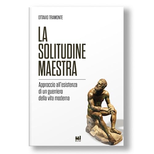 La solitudine maestra. Approccio all'esistenza di un guerriero della vita moderna von T.R.U.