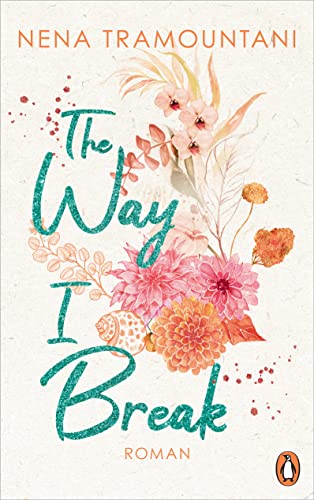 The Way I Break: Roman (Hungry Hearts, Band 1)