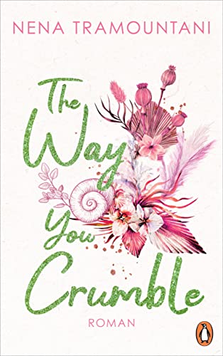 The Way You Crumble: Roman (Hungry Hearts, Band 2)