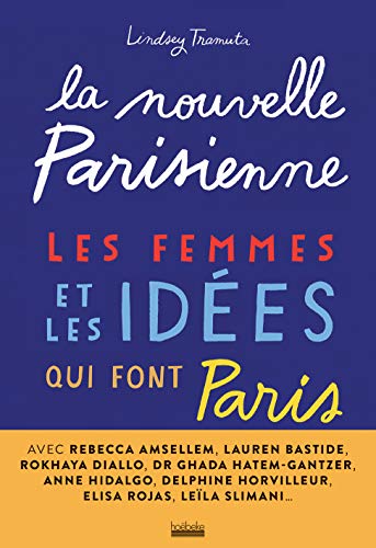 La nouvelle Parisienne: Les femmes et les idées qui font Paris von HOEBEKE