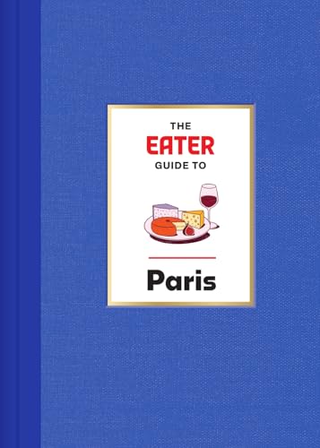 The Eater Guide to Paris (Eater City Guide) von Abrams & Chronicle Books
