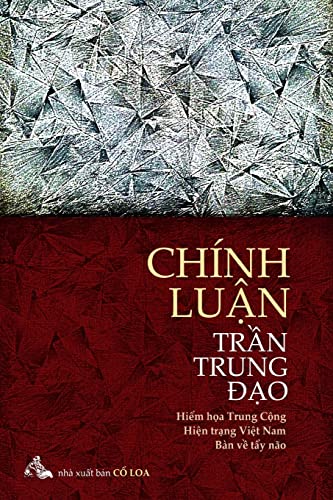 Chinh Luan Tran Trung Dao: Hiem Hoa Trung Cong - Hien Trang Viet Nam - Thuoc Do Tay Nao Chinh Luan Tran Trung Dao: Hiem Hoa Trung Cong - Hien Trang Viet Nam - Thuoc Do Tay Nao von CREATESPACE