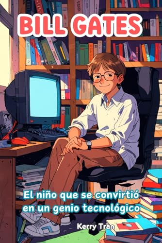 Bill Gates: El niño que se convirtió en un genio tecnológico: Libro de biografía ilustrado para niños Bill Gates: El niño que se convirtió en un genio tecnológico: Libro de biografía ilustrado para niños von Independently published