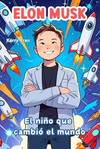 Elon Musk: El niño que cambió el mundo: Libro de biografía ilustrado para niños sobre grandes ideas e inventos Elon Musk: El niño que cambió el mundo: Libro de biografía ilustrado para niños sobre grandes ideas e inventos von Independently published