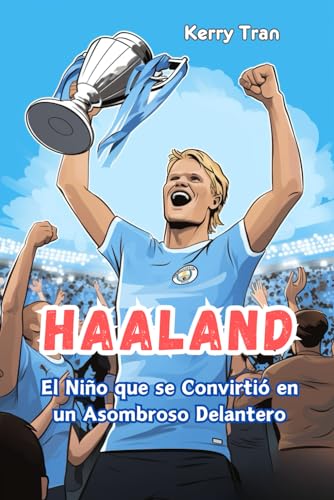 Haaland: El Niño que se Convirtió en un Asombroso Delantero: Libro de biografía ilustrado para niños (Biografías deportivas para niños) von Independently published