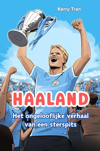 Haaland: Het ongelooflijke verhaal van een sterspits: Geïllustreerd biografieboek voor kinderen Haaland: Het ongelooflijke verhaal van een sterspits: Geïllustreerd biografieboek voor kinderen von Independently published