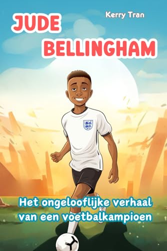 Jude Bellingham: Het ongelooflijke verhaal van een voetbalkampioen: Geïllustreerd biografieboek voor kinderen Jude Bellingham: Het ongelooflijke verhaal van een voetbalkampioen: Geïllustreerd biografieboek voor kinderen von Independently published