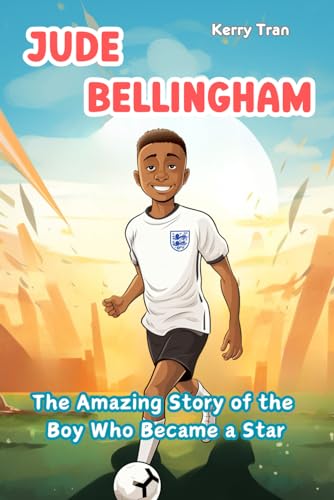 Jude Bellingham: The Amazing Story of the Boy Who Became a Star: Illustrated Biography Book for Kids (Soccer Biographies for Kids) von Independently published