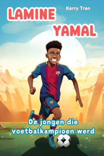 Lamine Yamal: De jongen die voetbalkampioen werd: Geïllustreerd biografieboek voor kinderen over de rijzende ster van het voetbal (Inspirerende biografieën van geweldige mensen) von Independently published