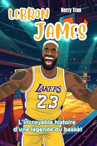LeBron James: L'incroyable histoire d'une légende du basket: Livre de biographie illustré pour enfants (Biographies de personnes extraordinaires) von Independently published