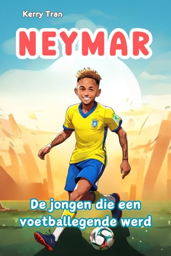 Neymar: De jongen die een voetballegende werd: Geïllustreerd biografieboek voor kinderen Neymar: De jongen die een voetballegende werd: Geïllustreerd biografieboek voor kinderen von Independently published