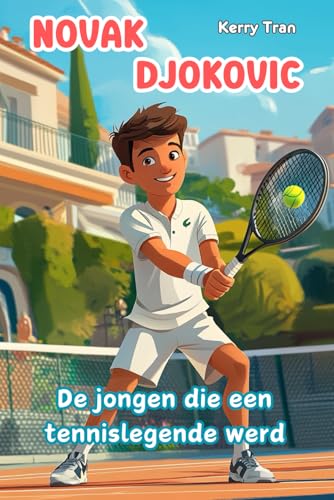 Novak Djokovic: De jongen die een tennislegende werd: Geïllustreerd biografieboek voor kinderen Novak Djokovic: De jongen die een tennislegende werd: Geïllustreerd biografieboek voor kinderen von Independently published