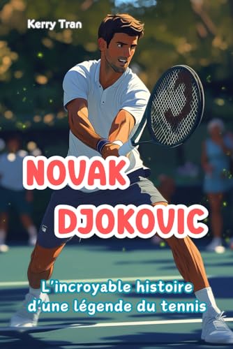 Novak Djokovic: L'incroyable histoire d'une légende du tennis: Livre biographique illustré pour enfants de 8 à 12 ans (Biographies de personnes extraordinaires) von Independently published