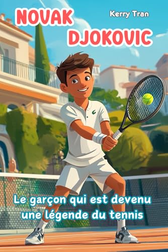 Novak Djokovic: Le garçon qui est devenu une légende du tennis: Livre de biographie illustré pour enfants (Biographies de personnes extraordinaires) von Independently published