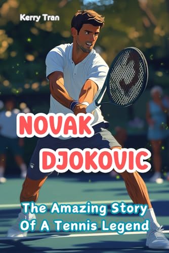 Novak Djokovic: The Amazing Story of a Tennis Legend: Illustrated Tennis Book for Kids 8-12 (Sports biographies for kids) von Independently published
