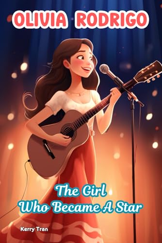 Olivia Rodrigo: The Girl Who Became a Star: An Inspiring Biography Book for Kids (Amazing People Biographies for Young Readers) von Independently published