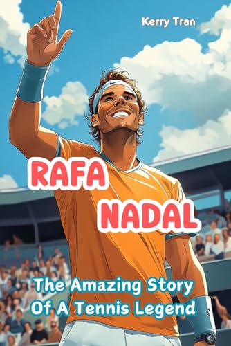 Rafa Nadal: The Amazing Story of a Tennis Legend: Inspiring Biography Book for Kids (Sports biographies for kids) von Independently published